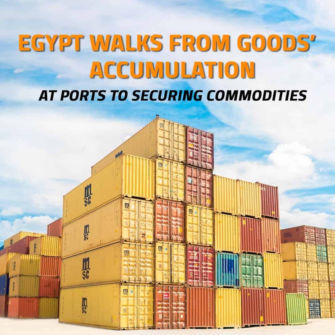 Egypt walks from goods’ accumulation at ports to securing commodities 